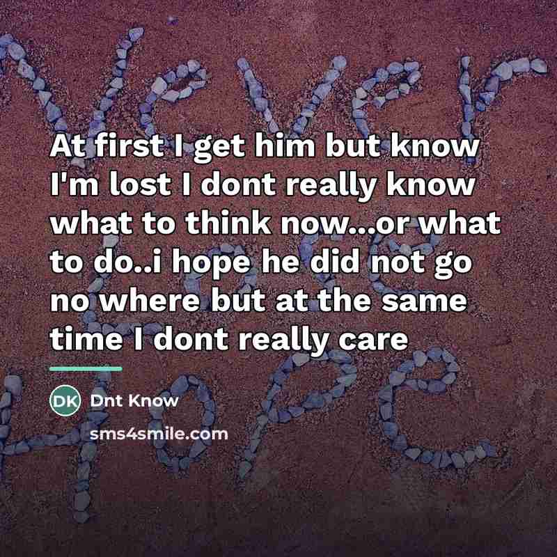“At first I get him but know I'm lost I…” quote by Dnt Know