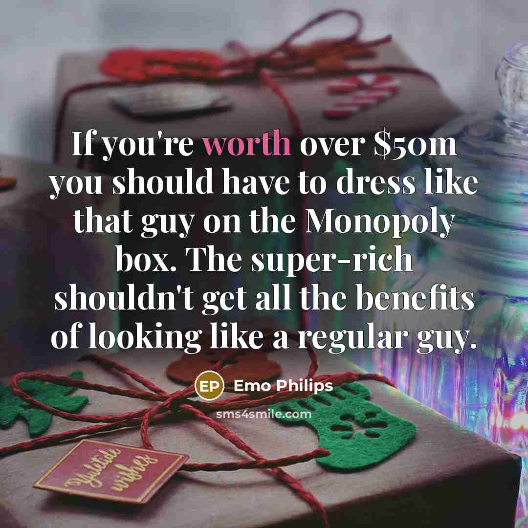 “If you're worth over $50m you should have to dress…” quote by Emo Philips