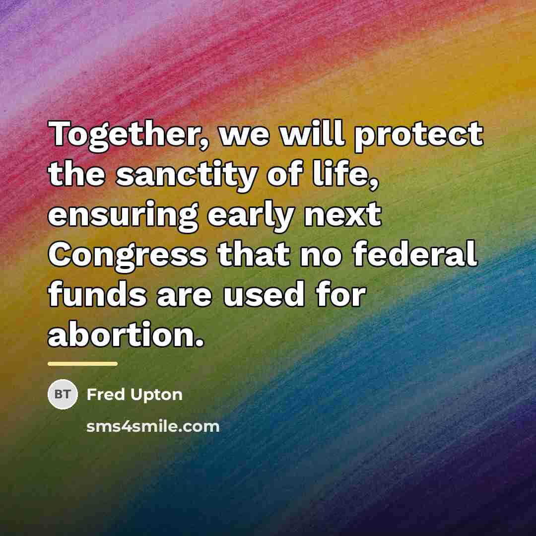 “Together, we will protect the sanctity of life, ensuring early…” quote by Fred Upton