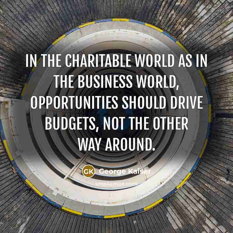 “In the charitable world as in the business world, opportunities…” quote by George Kaiser