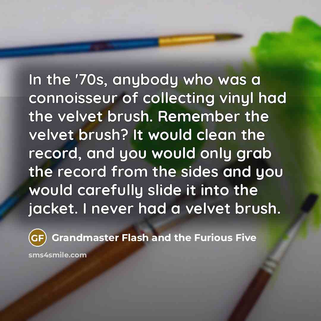 “In the '70s, anybody who was a connoisseur of collecting…” quote by Grandmaster Flash and the Furious Five
