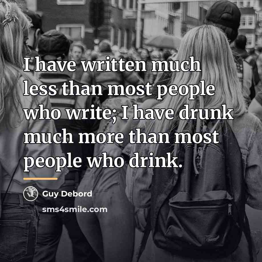 “I have written much less than most people who write;…” quote by Guy Debord