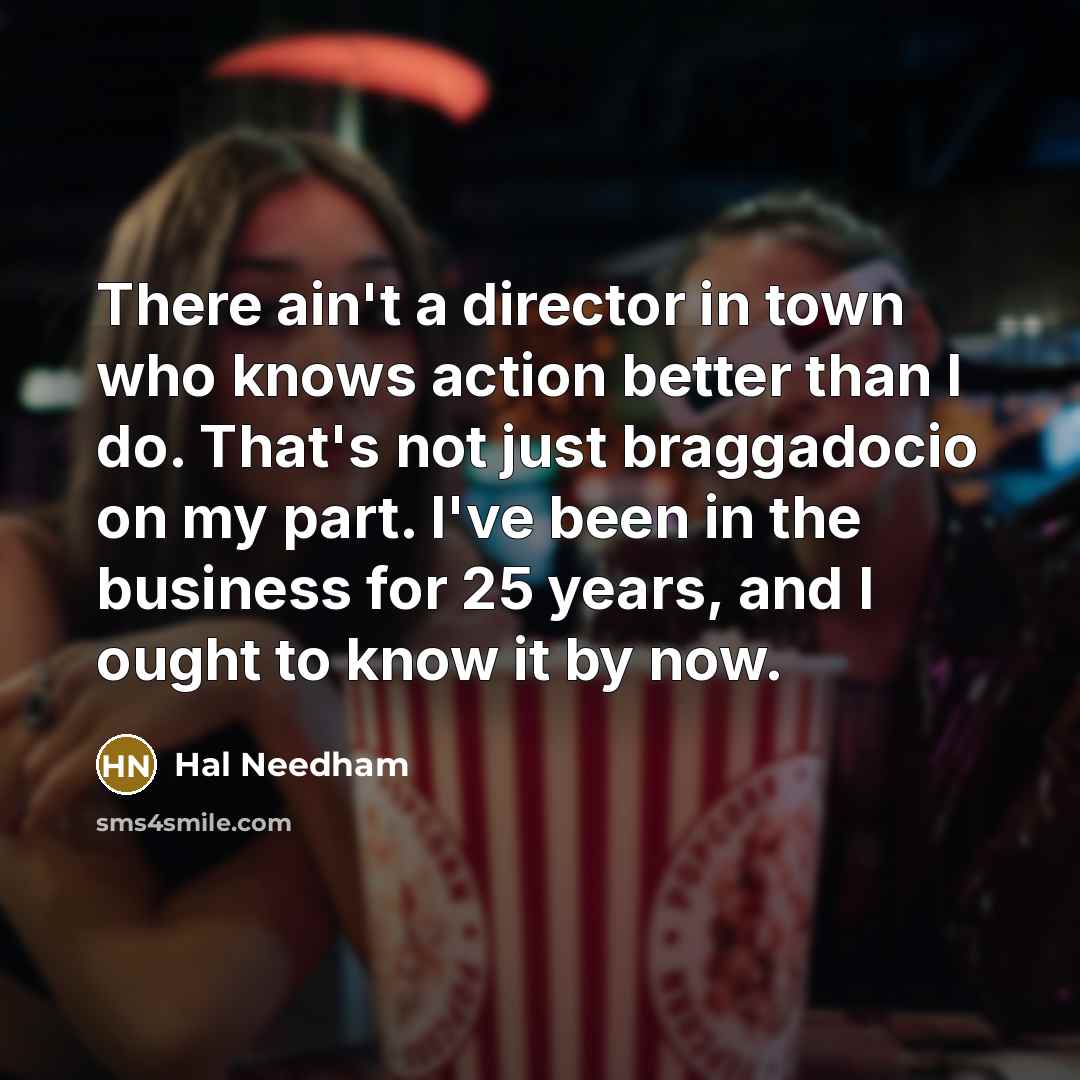 “There ain't a director in town who knows action better…” quote by Hal Needham