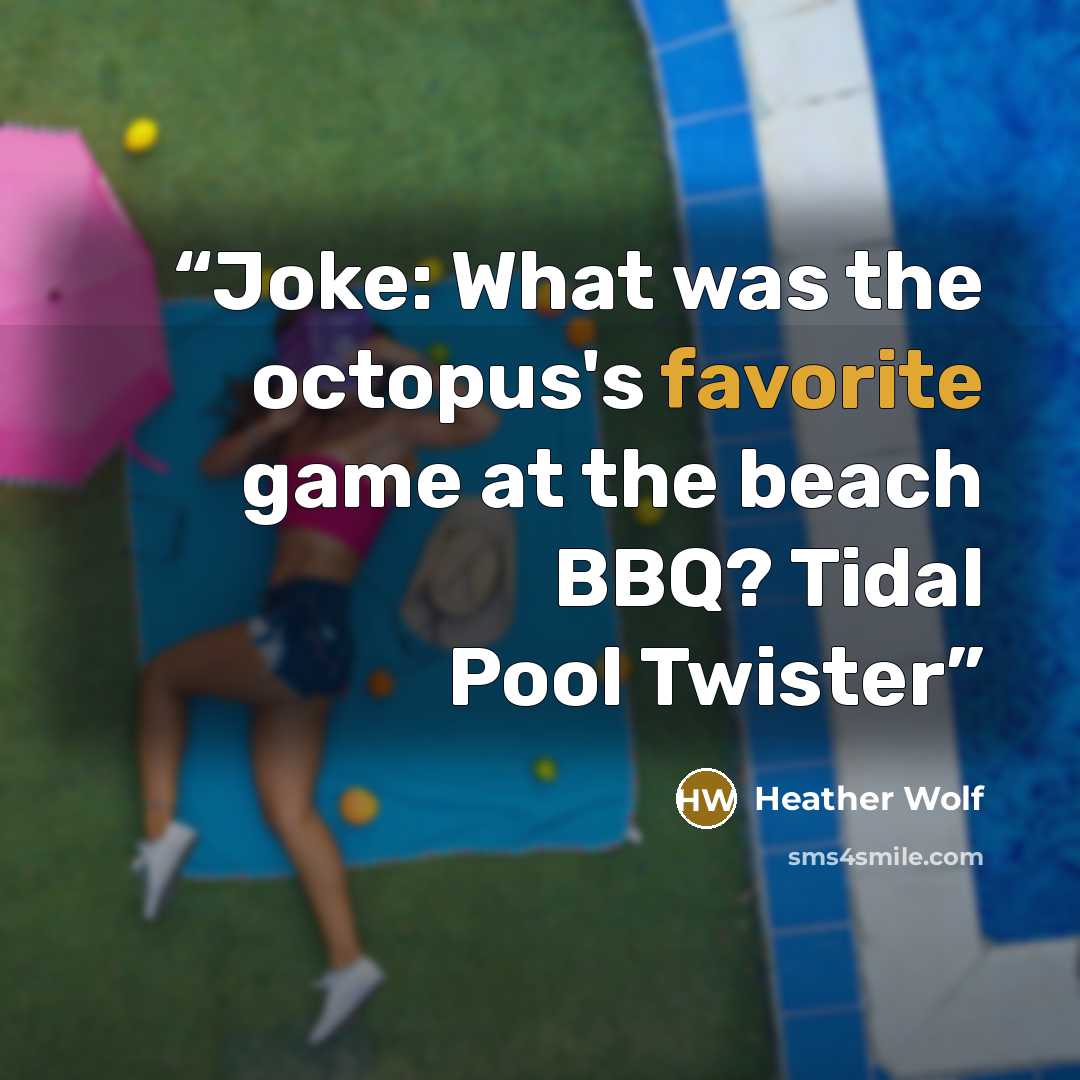 “Joke: What was the octopus's favorite game at the beach BBQ? Tidal Pool Twister” quote by Heather Wolf