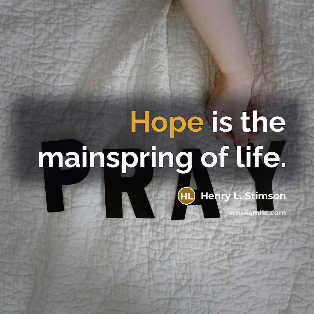“Hope is the mainspring of life.…” quote by Henry L. Stimson