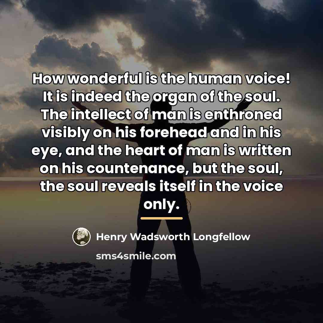 “How wonderful is the human voice! It is indeed the…” quote by Henry Wadsworth Longfellow