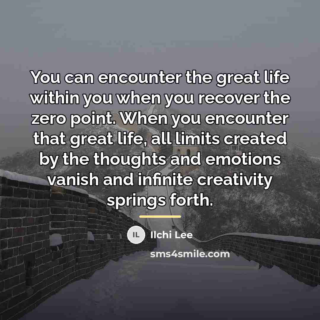 “You can encounter the great life within you when you…” quote by Ilchi Lee