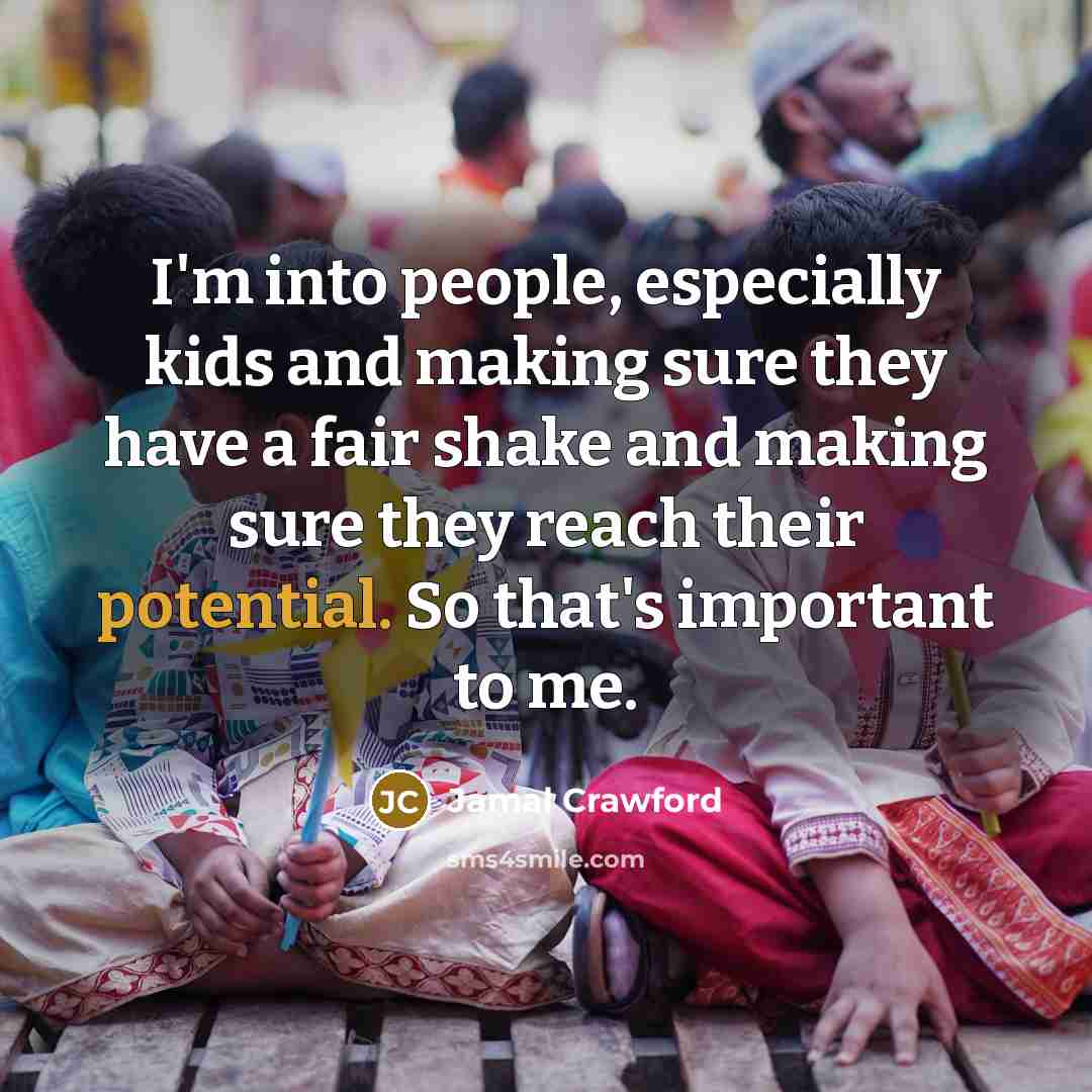 “I'm into people, especially kids and making sure they have…” quote by Jamal Crawford