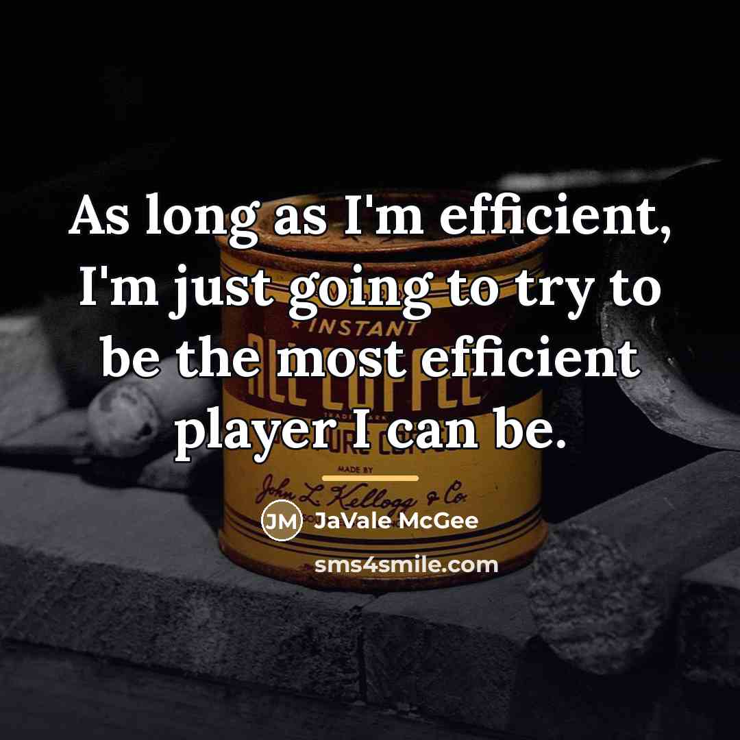 “As long as I'm efficient, I'm just going to try…” quote by JaVale McGee