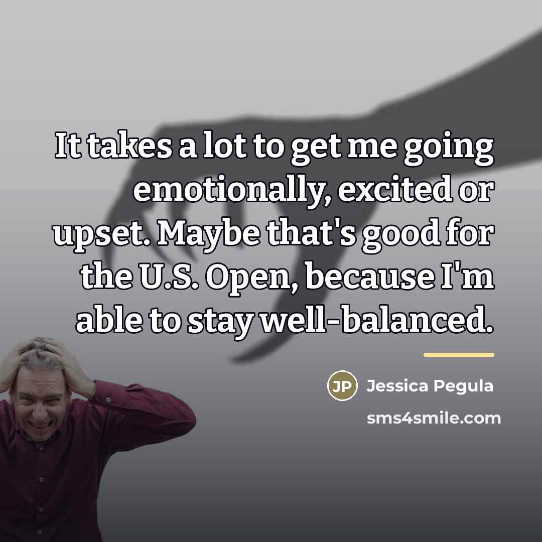 “It takes a lot to get me going emotionally, excited…” quote by Jessica Pegula
