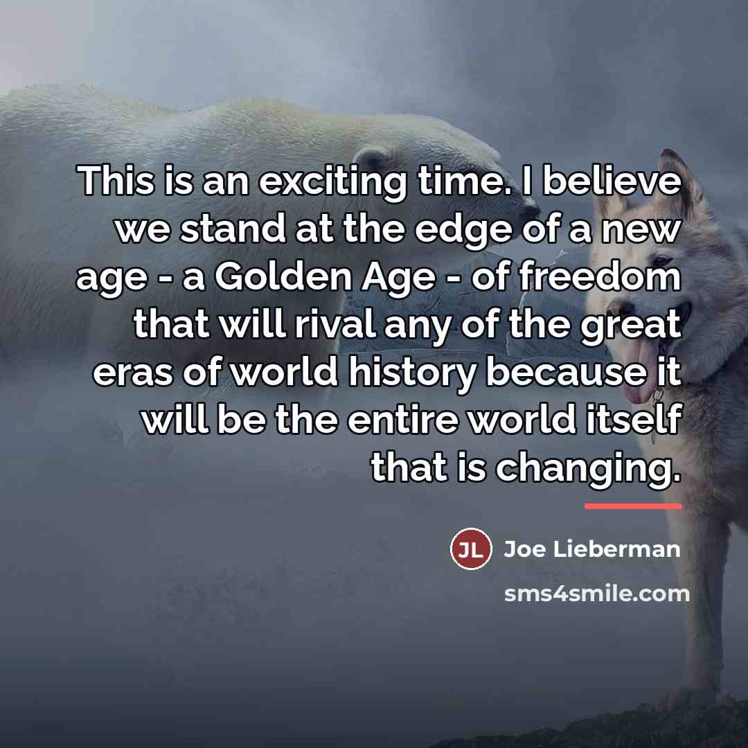 “This is an exciting time. I believe we stand at…” quote by Joe Lieberman