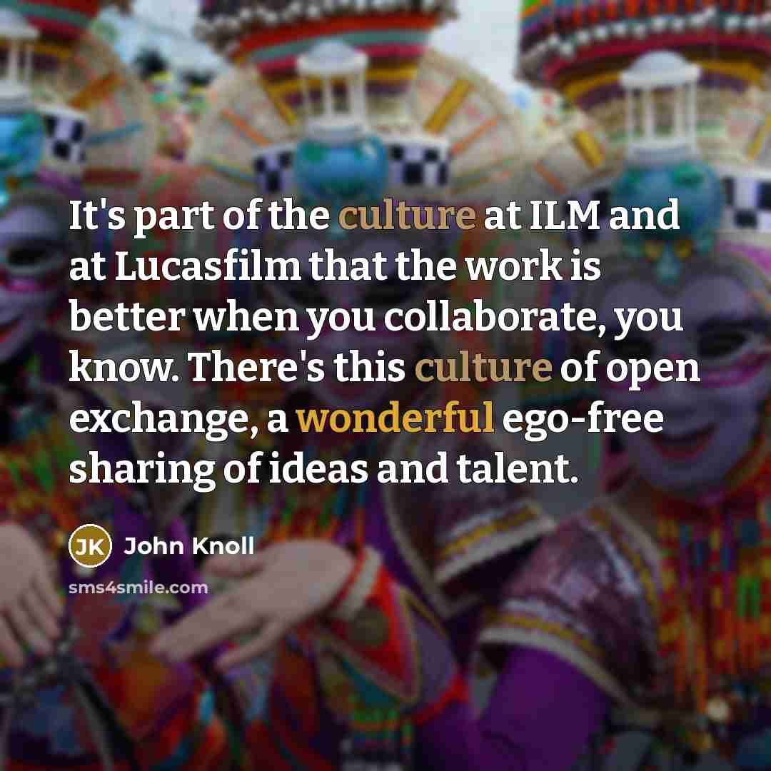 “It's part of the culture at ILM and at Lucasfilm…” quote by John Knoll