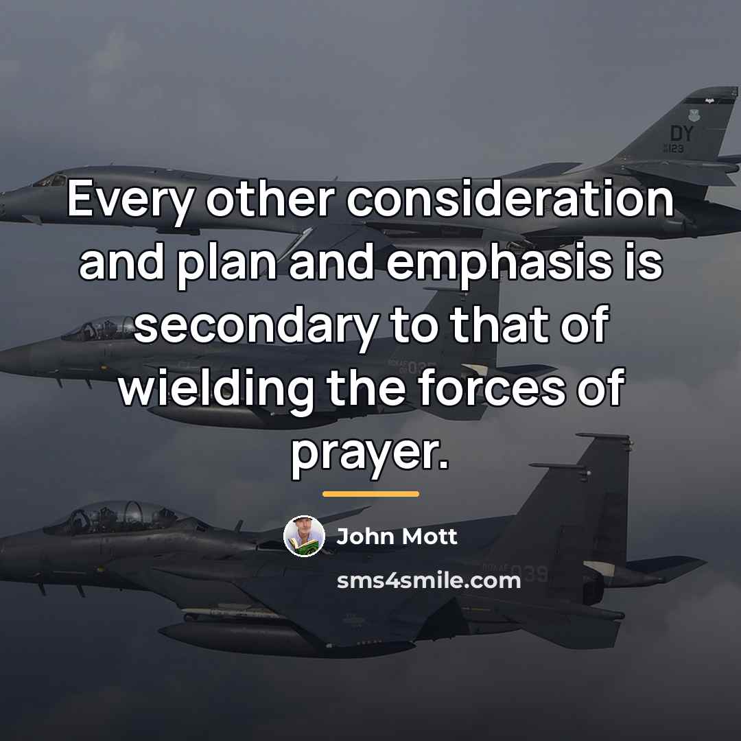 “Every other consideration and plan and emphasis is secondary to…” quote by John Mott