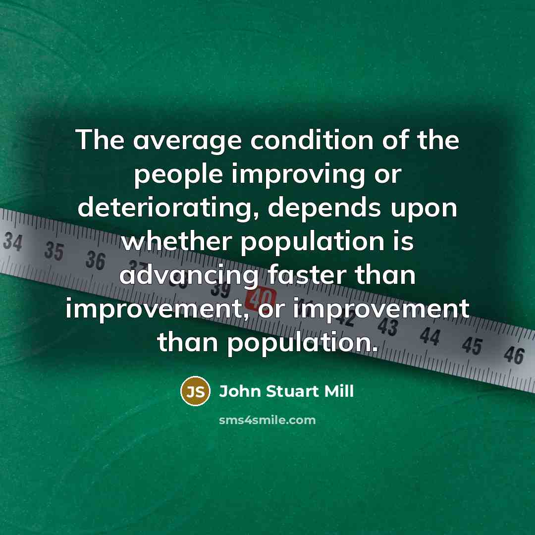 “The average condition of the people improving or deteriorating, depends…” quote by John Stuart Mill
