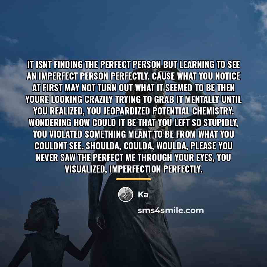 “It isnt finding the perfect person but learning to see…” quote by KA