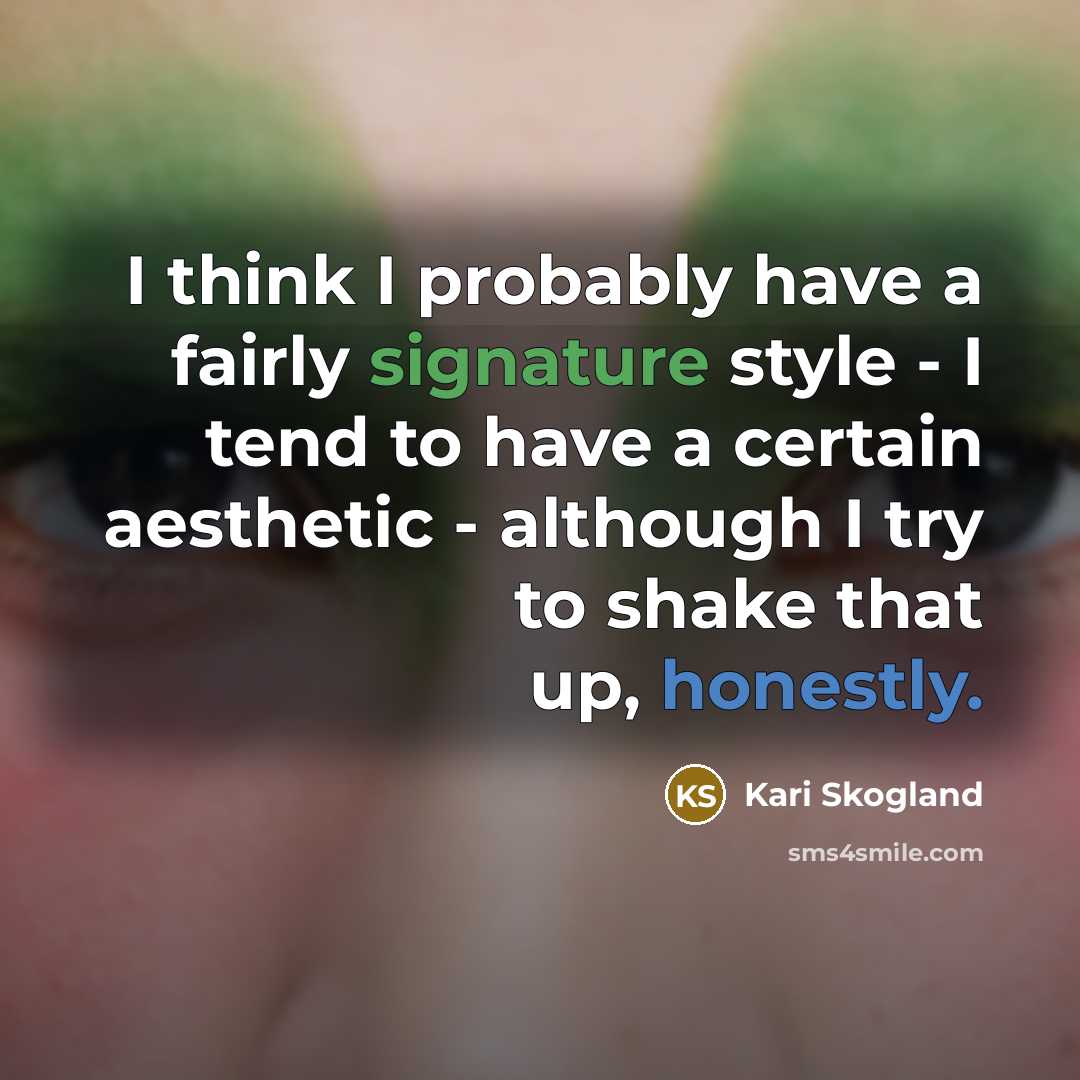 “I think I probably have a fairly signature style -…” quote by Kari Skogland