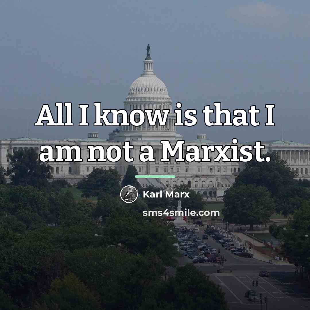 “All I know is that I am not a Marxist.…” quote by Karl Marx