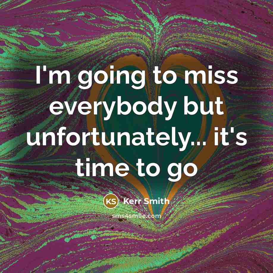 “I'm going to miss everybody but unfortunately... it's time to…” quote by Kerr Smith