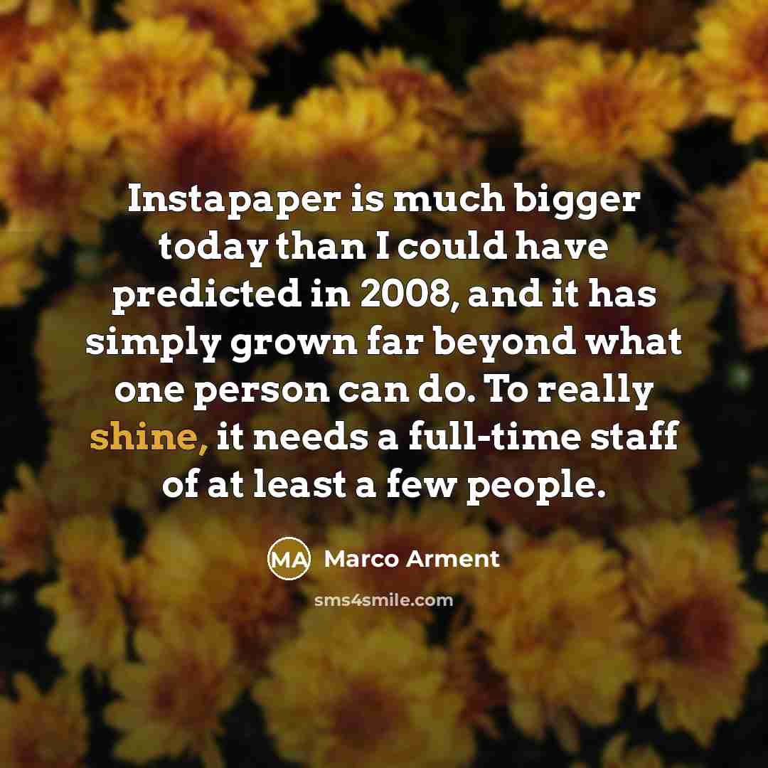 “Instapaper is much bigger today than I could have predicted…” quote by Marco Arment