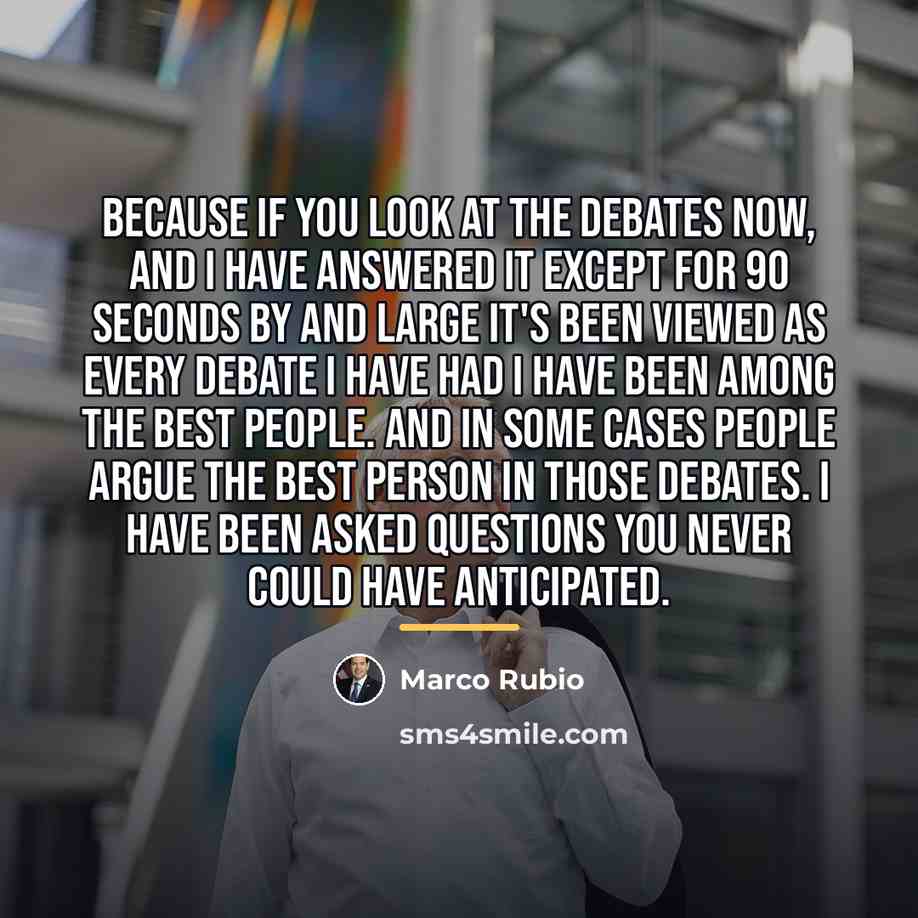 “Because if you look at the debates now, and I…” quote by Marco Rubio