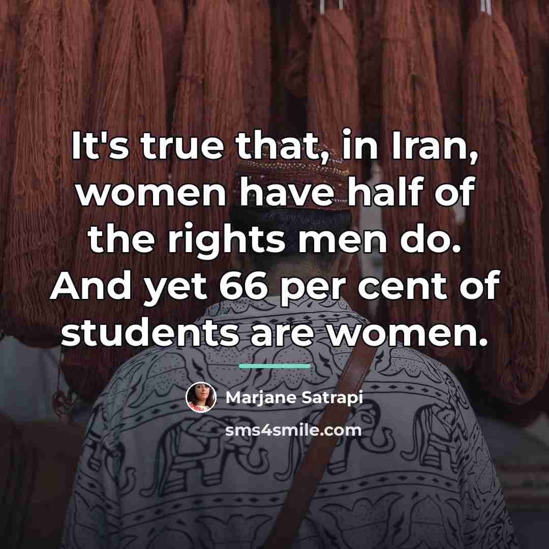 “It's true that, in Iran, women have half of the…” quote by Marjane Satrapi