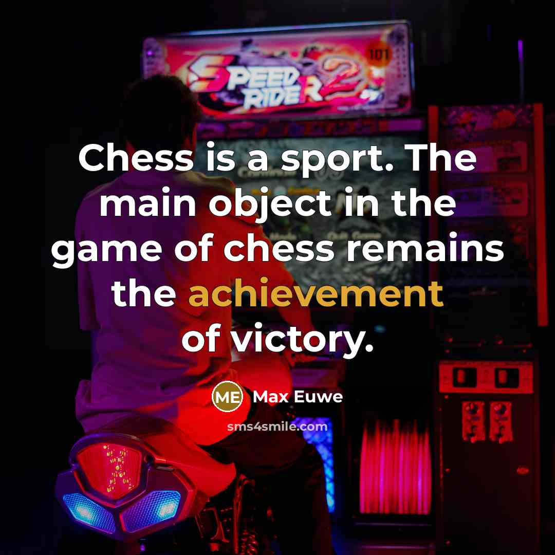 “Chess is a sport. The main object in the game…” quote by Max Euwe