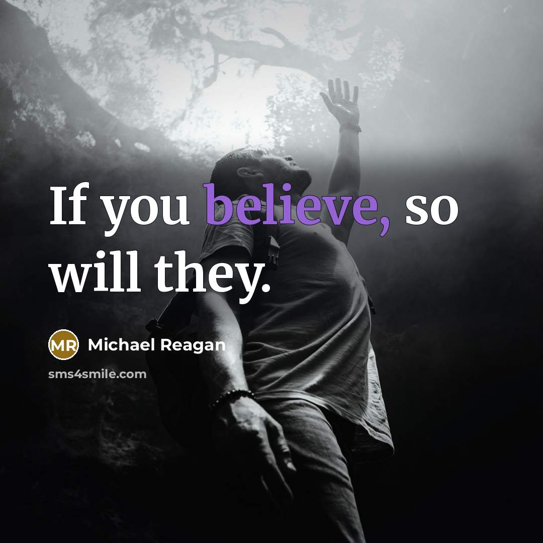 “If you believe, so will they.…” quote by Michael Reagan