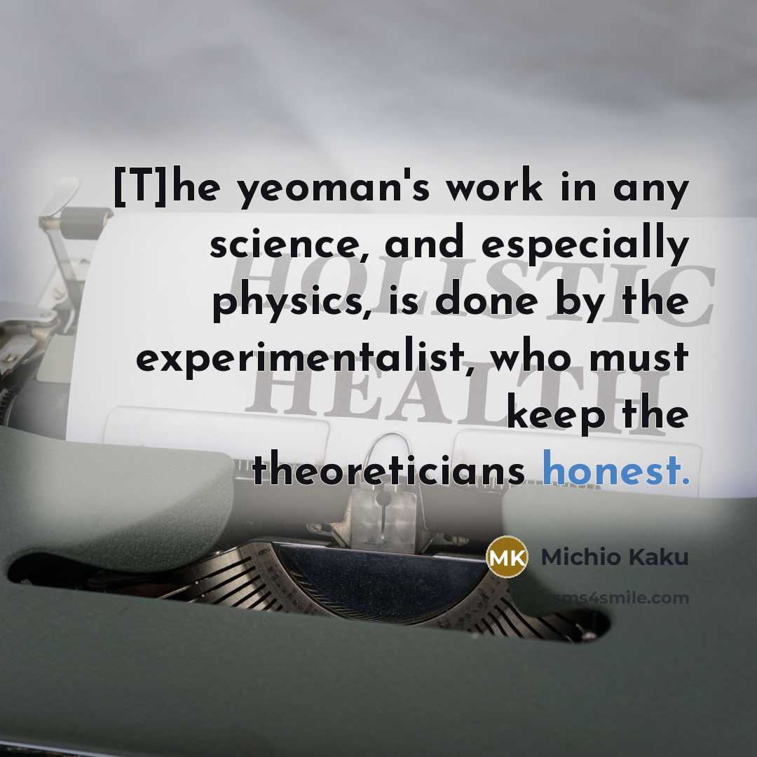 “[T]he yeoman's work in any science, and especially physics, is…” quote by Michio Kaku