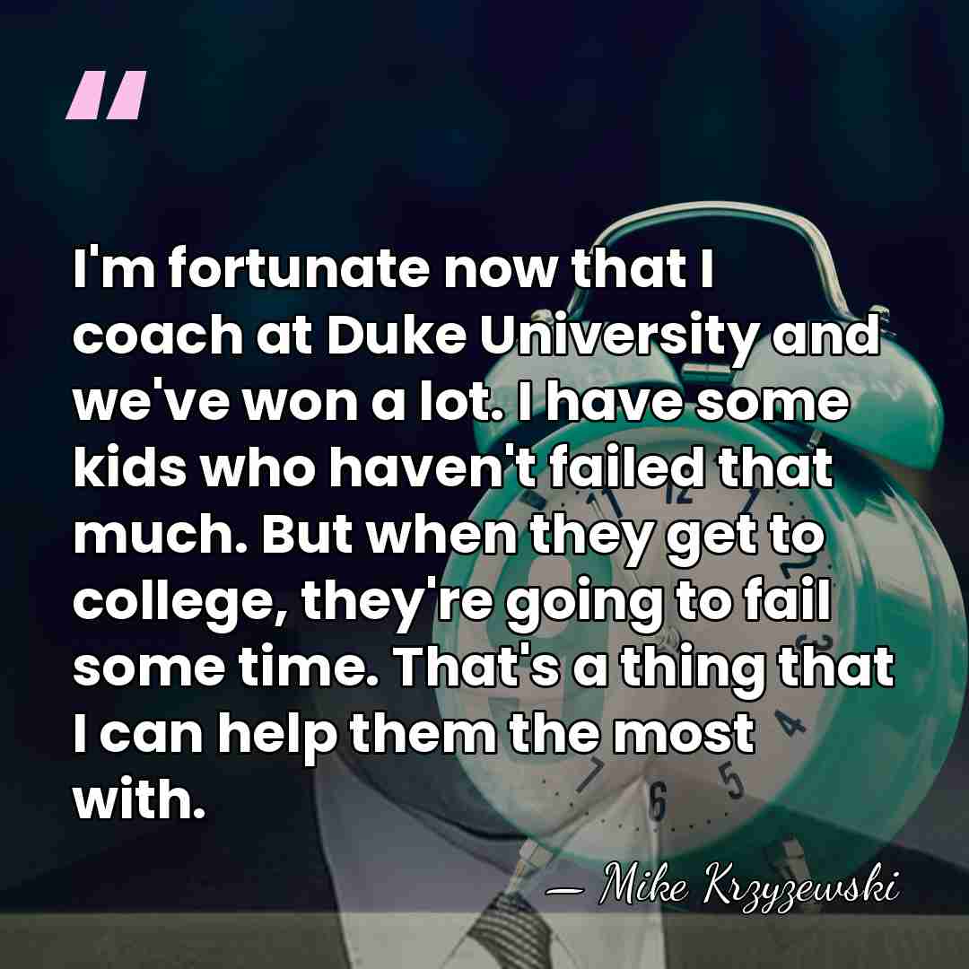 I'm fortunate now that I coach at Duke University and we've won&hellip; - Mike Krzyzewski
