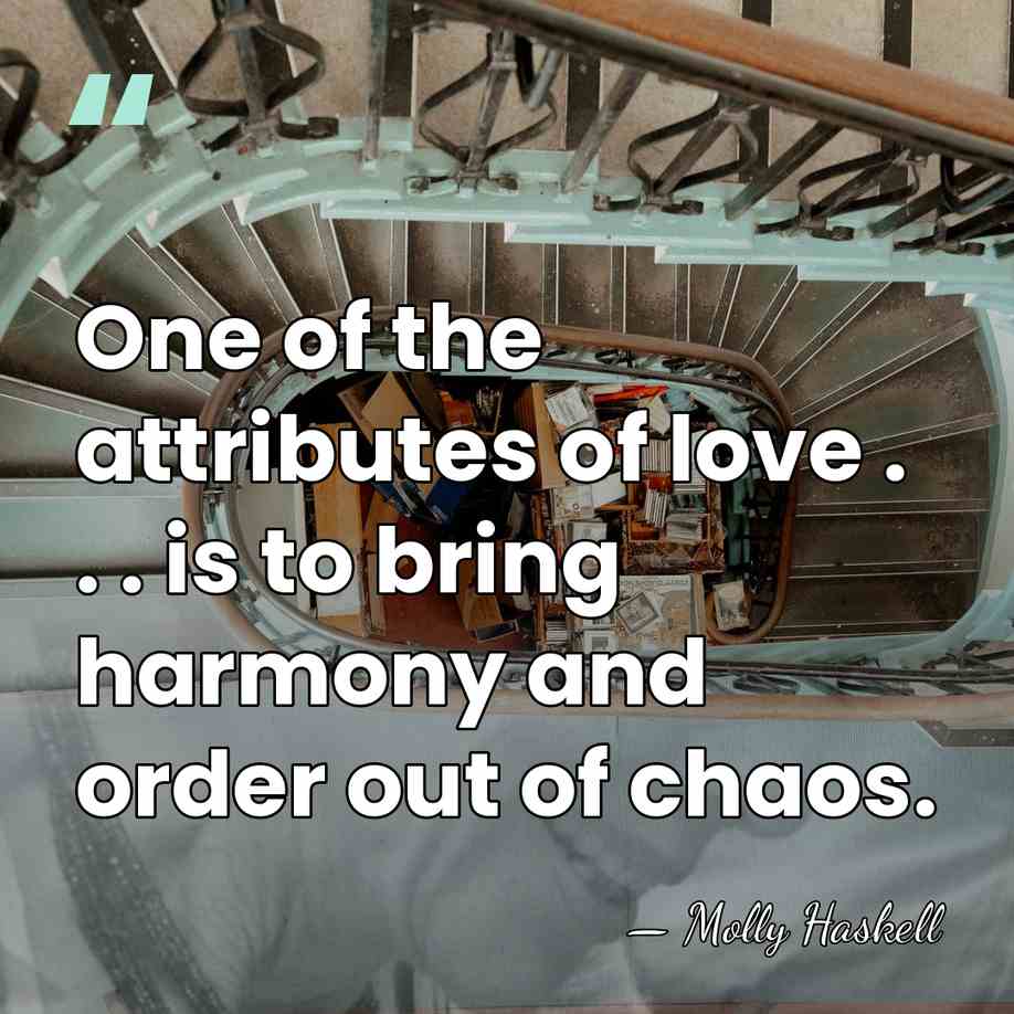 One of the attributes of love . . . is to bring&hellip; - Molly Haskell