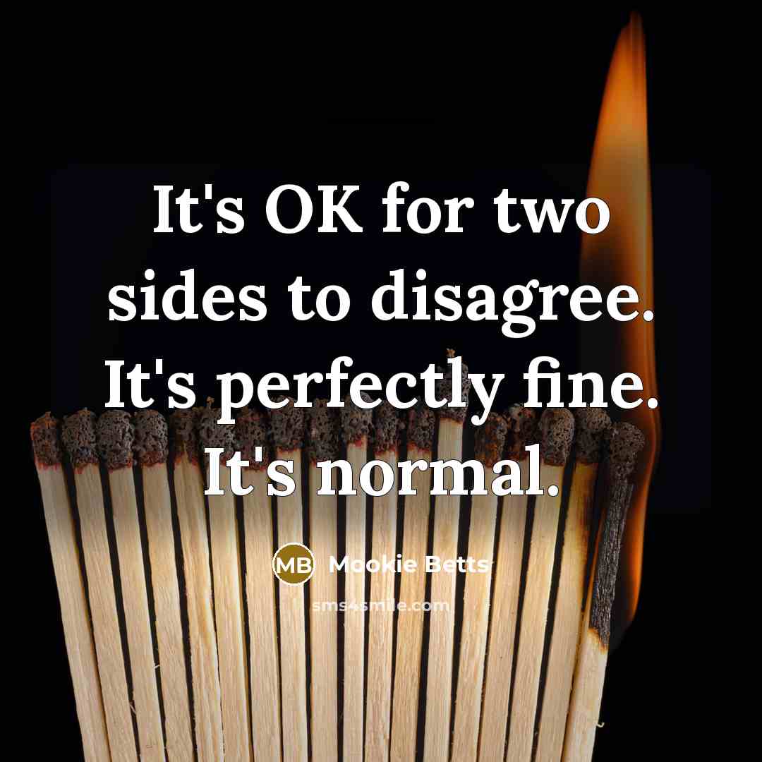 “It's OK for two sides to disagree. It's perfectly fine.…” quote by Mookie Betts