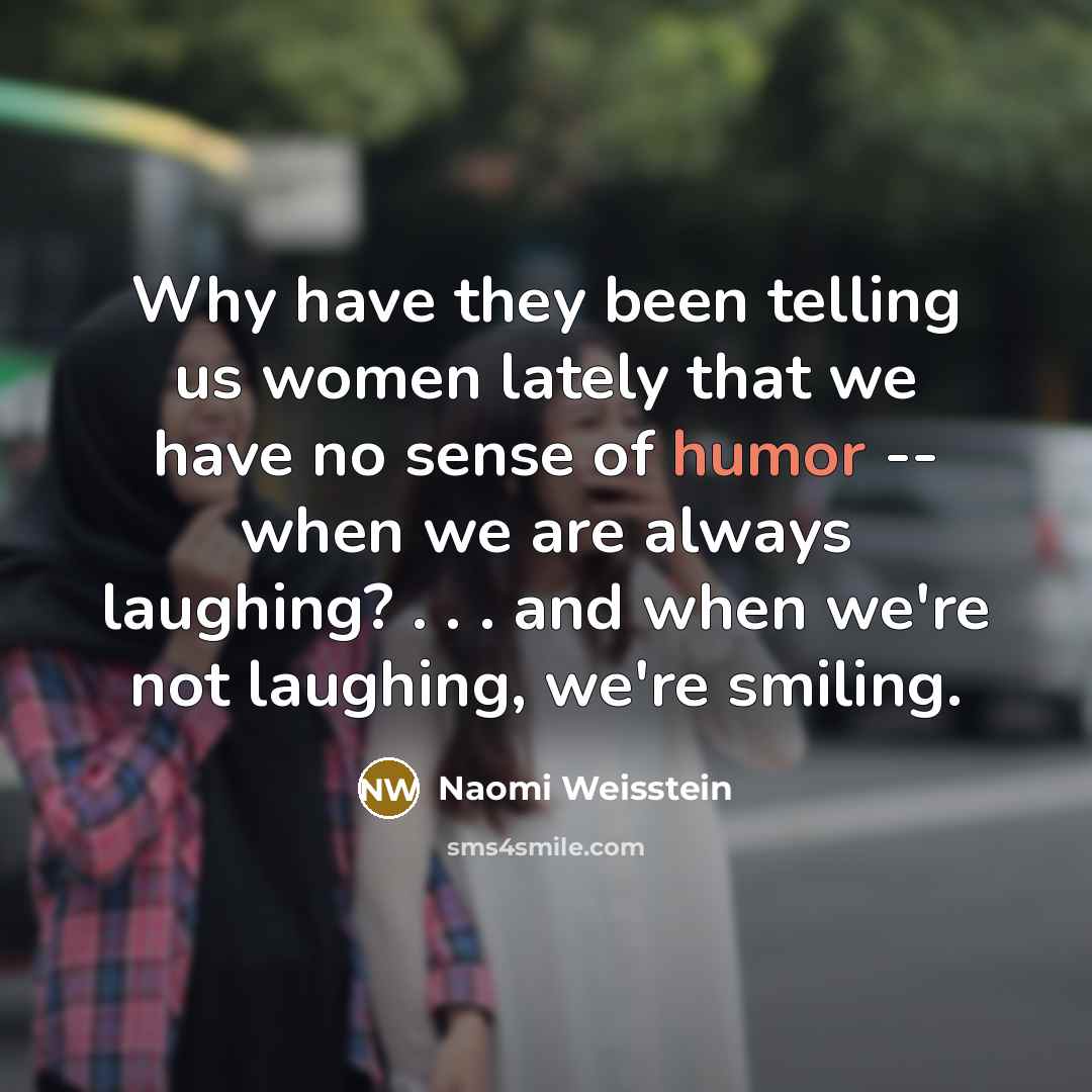 “Why have they been telling us women lately that we…” quote by Naomi Weisstein