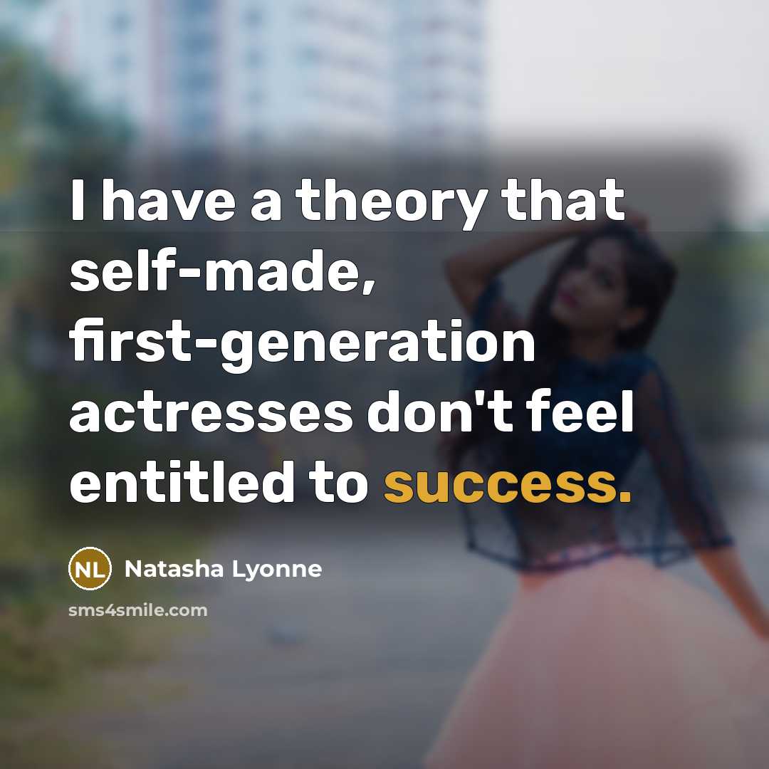 “I have a theory that self-made, first-generation actresses don't feel…” quote by Natasha Lyonne