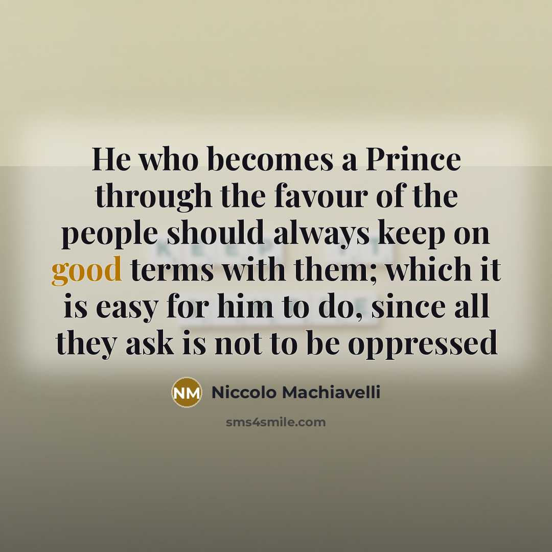 “He who becomes a Prince through the favour of the…” quote by Niccolo Machiavelli