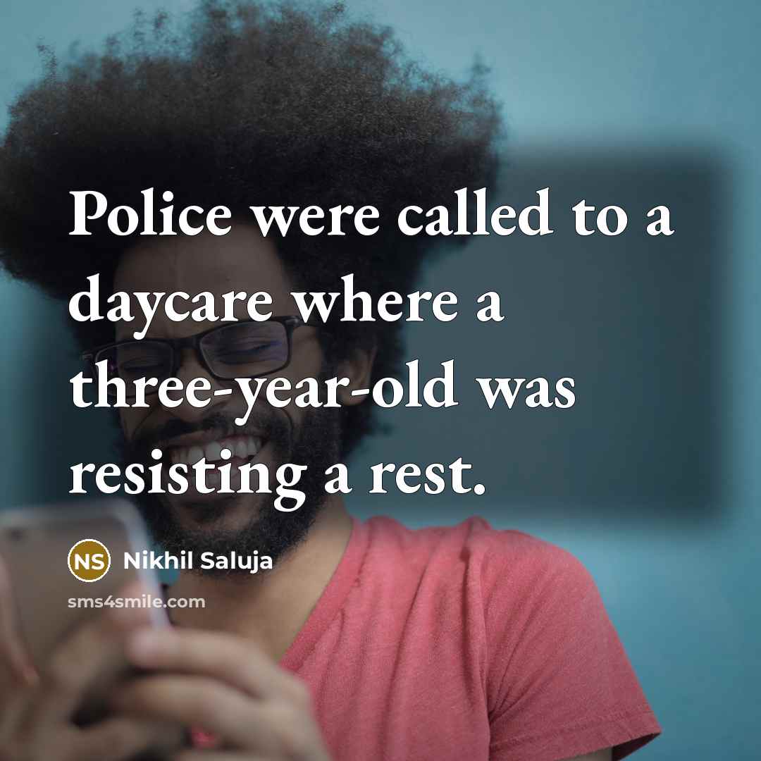“Police were called to a daycare where a three-year-old was…” quote by Nikhil Saluja