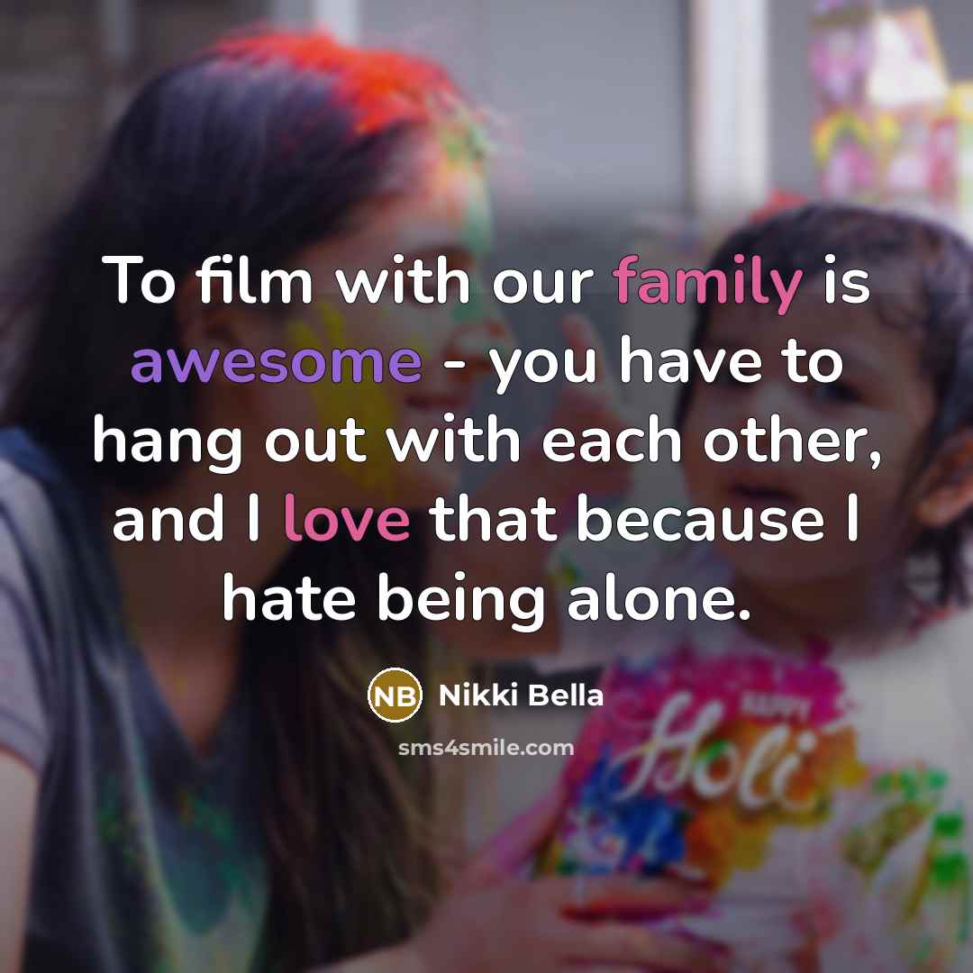 “To film with our family is awesome - you have…” quote by Nikki Bella