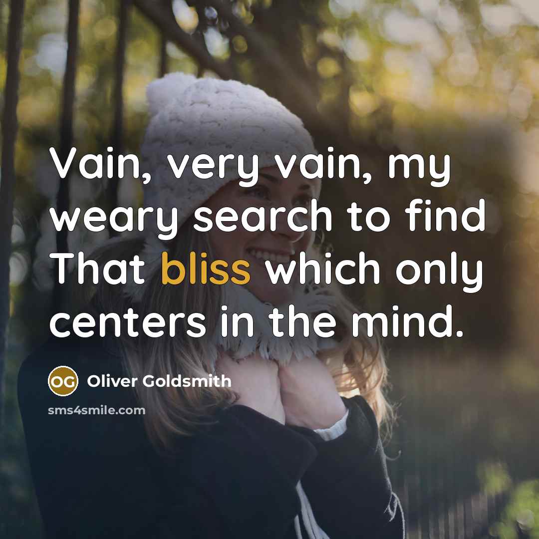“Vain, very vain, my weary search to find That bliss…” quote by Oliver Goldsmith