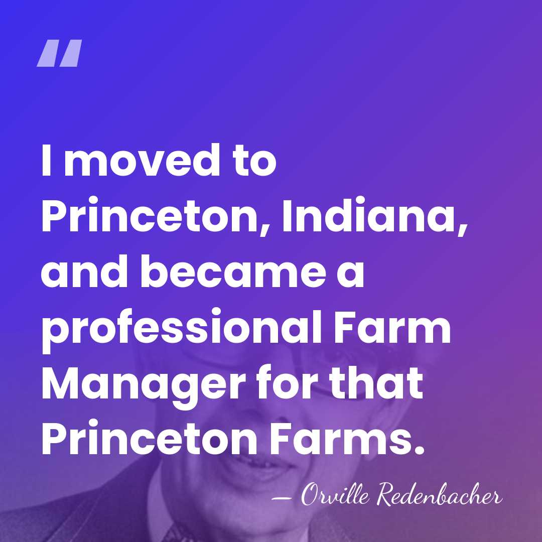 I moved to Princeton, Indiana, and became a professional Farm Manager for&hellip; - Orville Redenbacher
