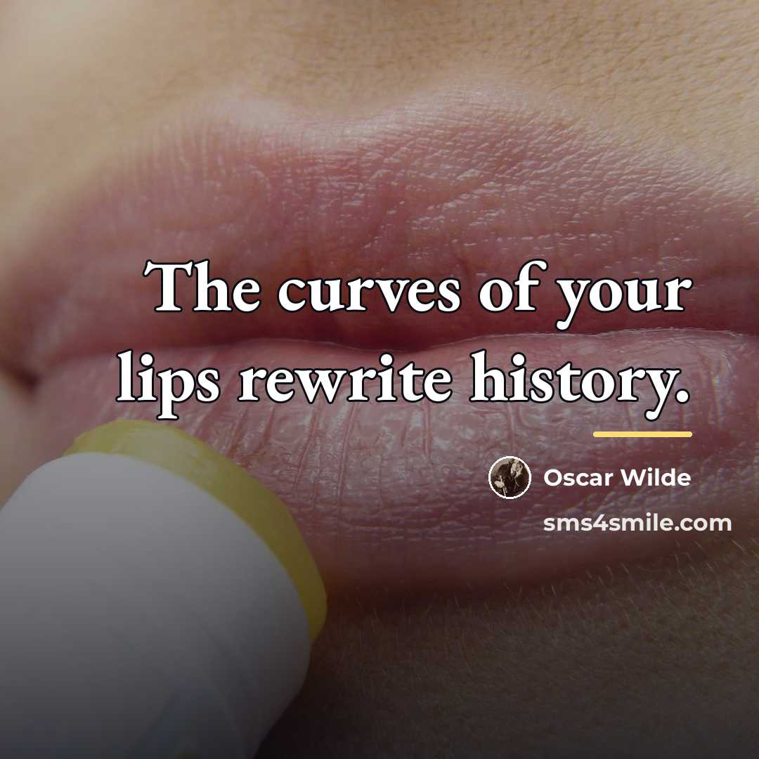 “The curves of your lips rewrite history.…” quote by Oscar Wilde