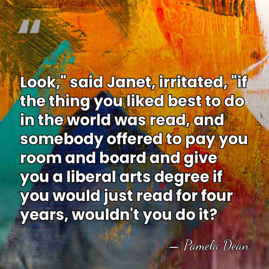 Look," said Janet, irritated, "if the thing you liked best to do&hellip; - Pamela Dean