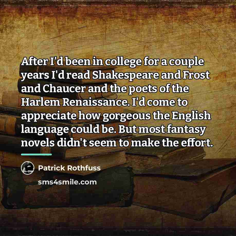 “After I'd been in college for a couple years I'd…” quote by Patrick Rothfuss