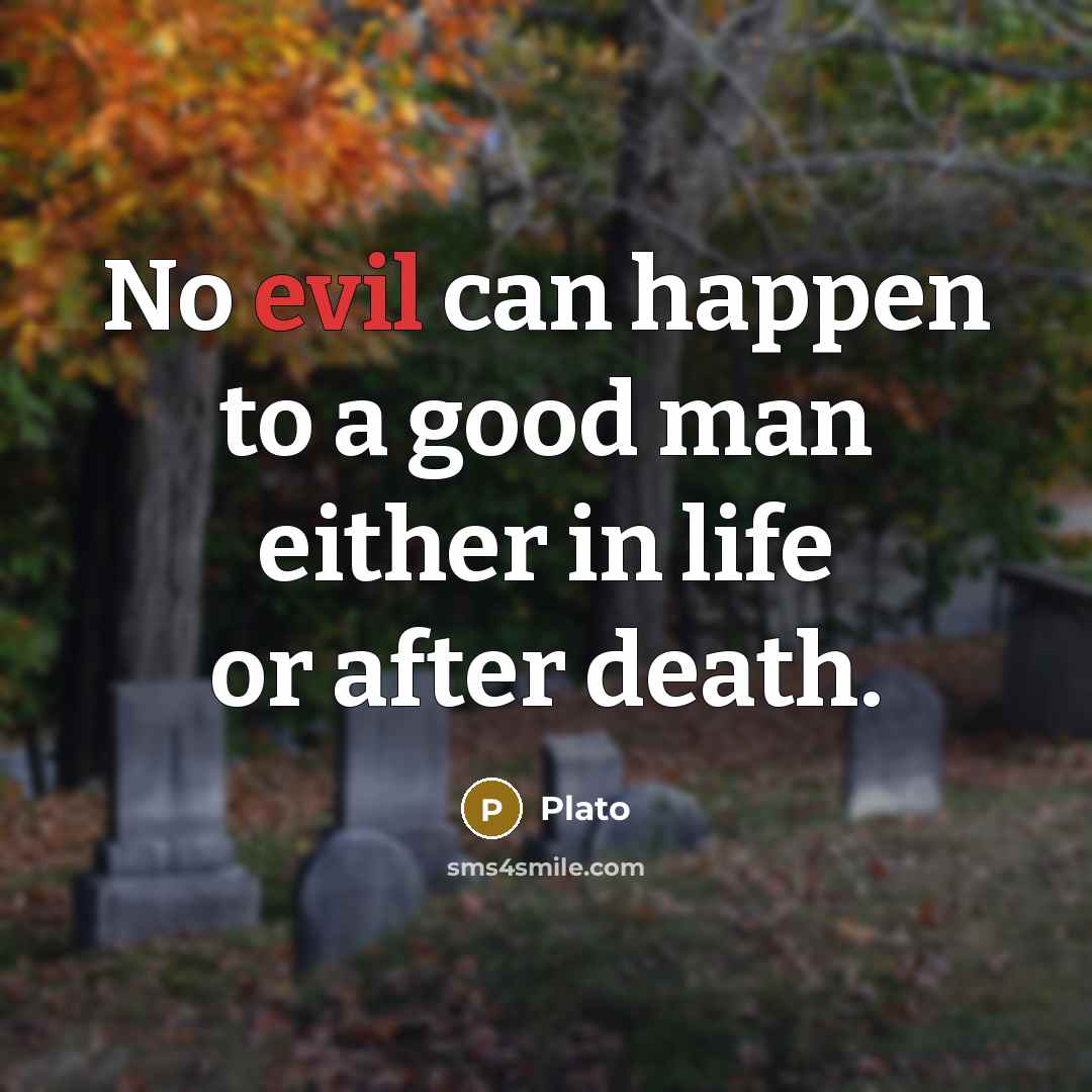 “No evil can happen to a good man either in…” quote by Plato