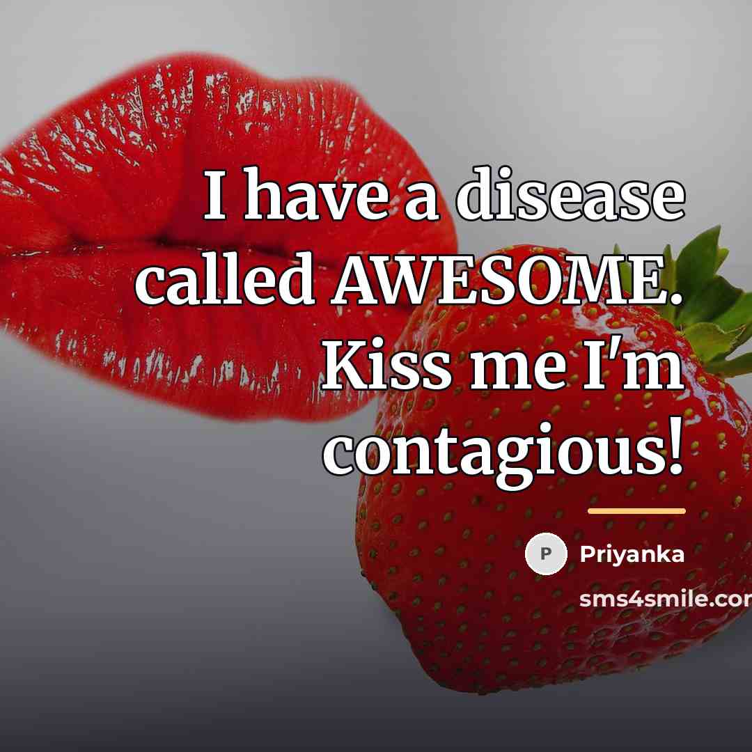 “I have a disease called AWESOME. Kiss me I'm contagious!…” quote by Priyanka