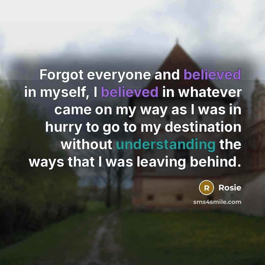 “Forgot everyone and believed in myself, I believed in whatever…” quote by Rosie