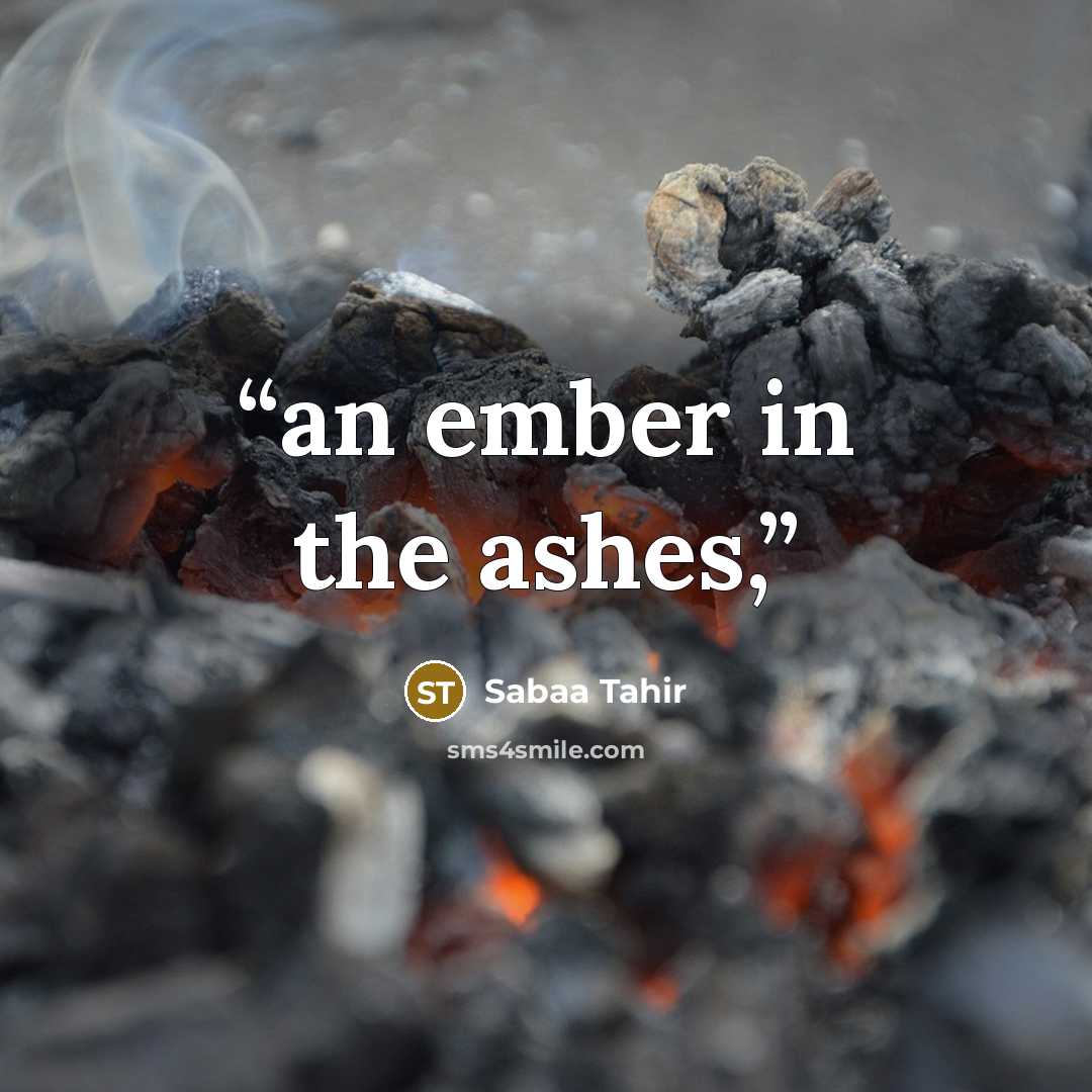“an ember in the ashes,” quote by Sabaa Tahir