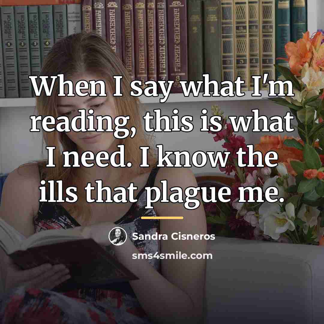 “When I say what I'm reading, this is what I…” quote by Sandra Cisneros