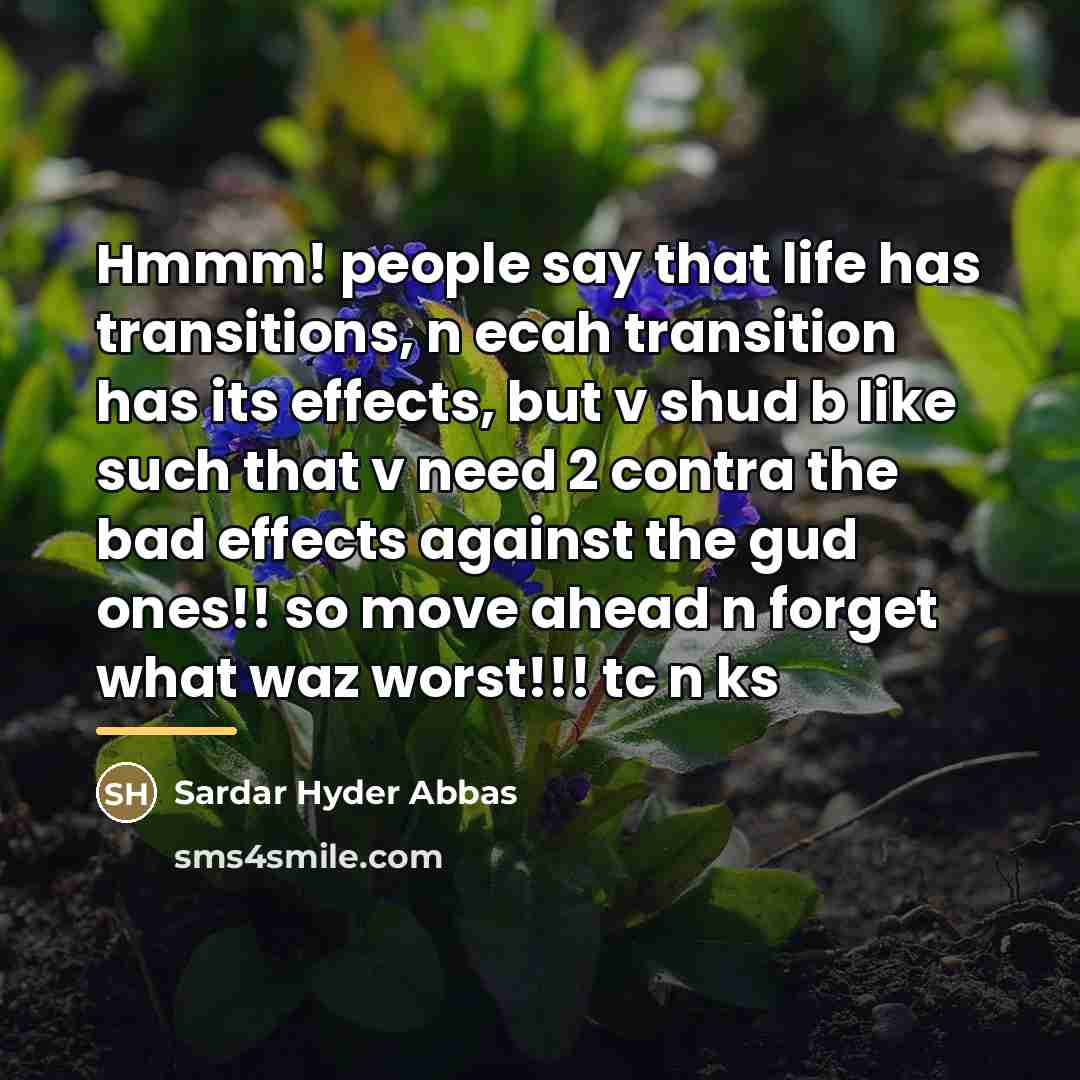 “Hmmm! people say that life has transitions, n ecah transition…” quote by Sardar Hyder Abbas