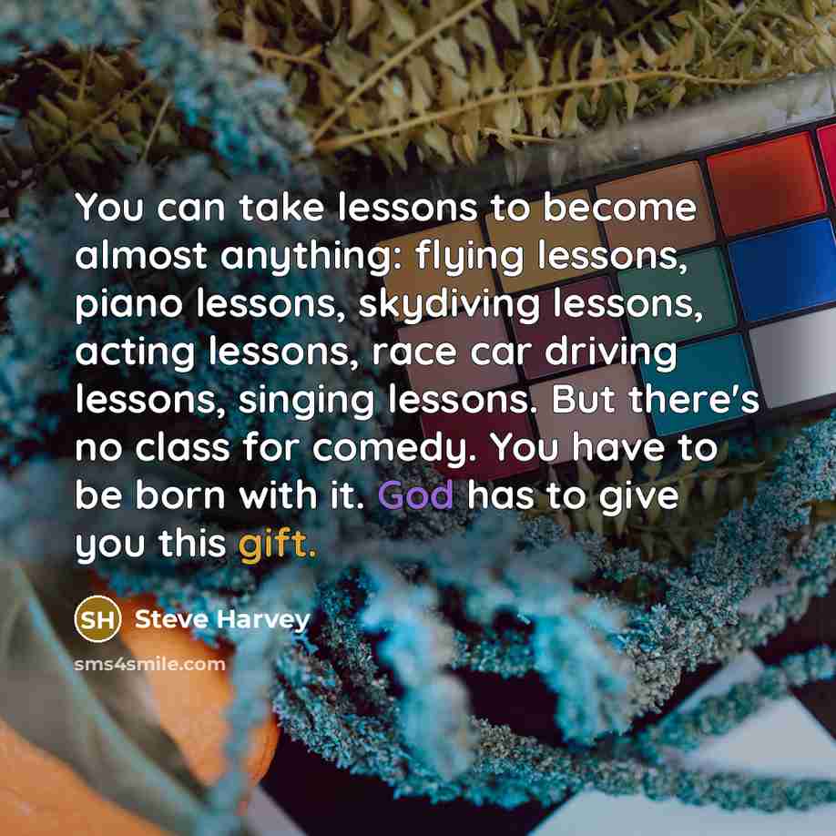 “You can take lessons to become almost anything: flying lessons,…” quote by Steve Harvey