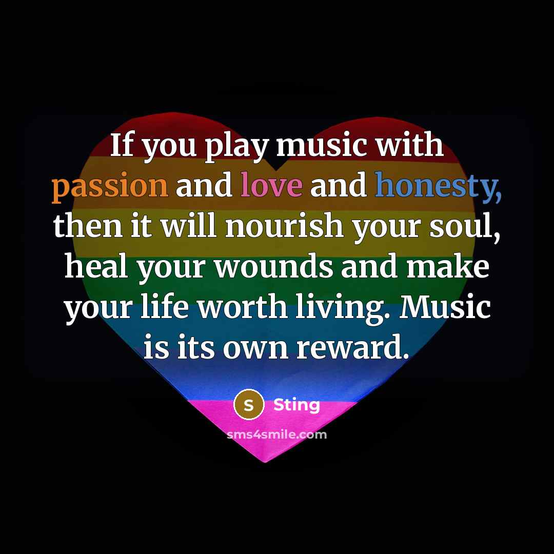 “If you play music with passion and love and honesty,…” quote by Sting