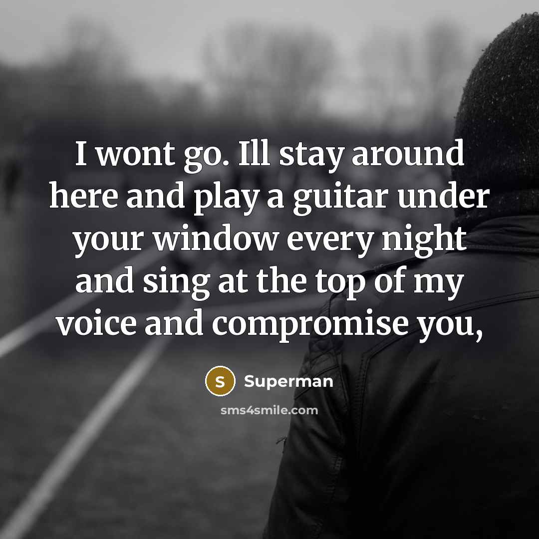 “I wont go. Ill stay around here and play a…” quote by Superman